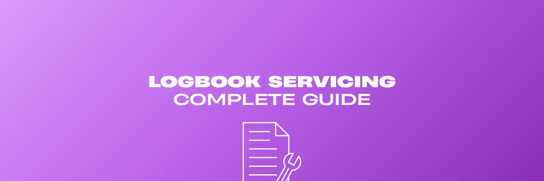 Logbook Servicing Complete Guide