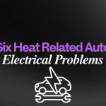 Six Heat Related Auto - Electrical Problems